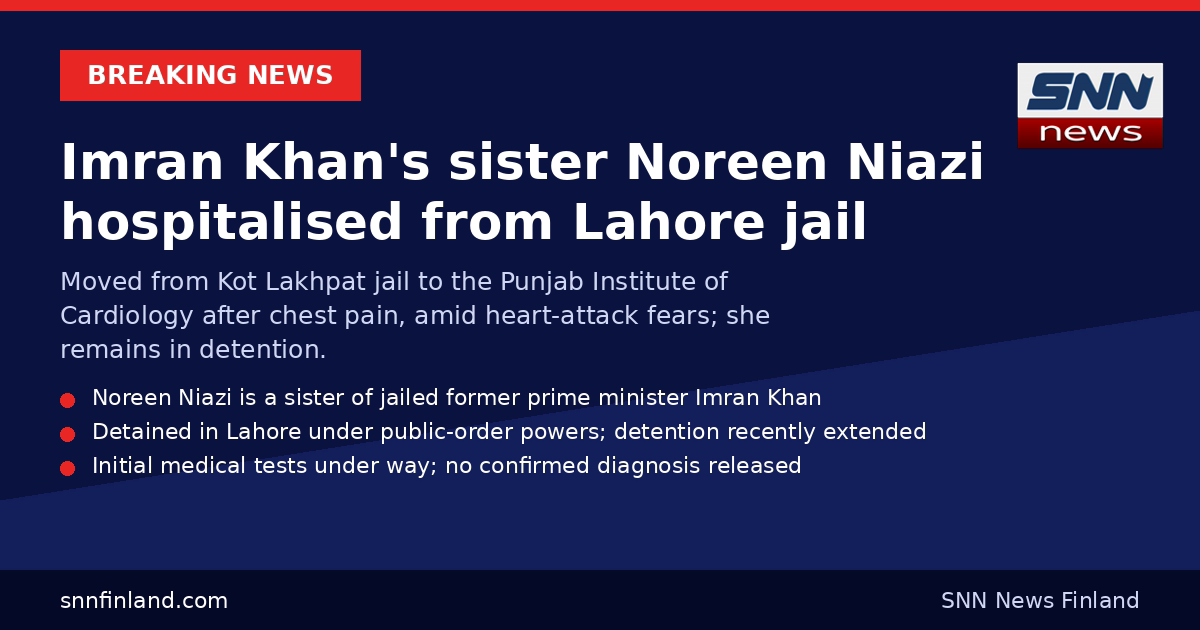 SNN News Finland breaking-news card: Imran Khan's sister Noreen Niazi hospitalised from Lahore jail after chest pain